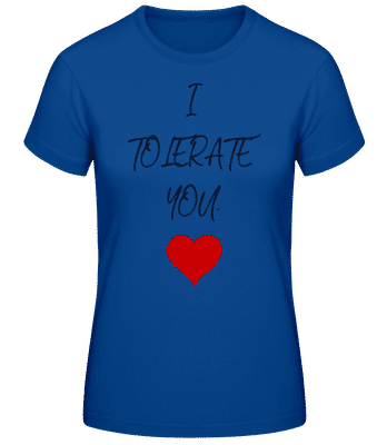 I Tolerate You - Women's Basic T-Shirt - Royal blue - Front