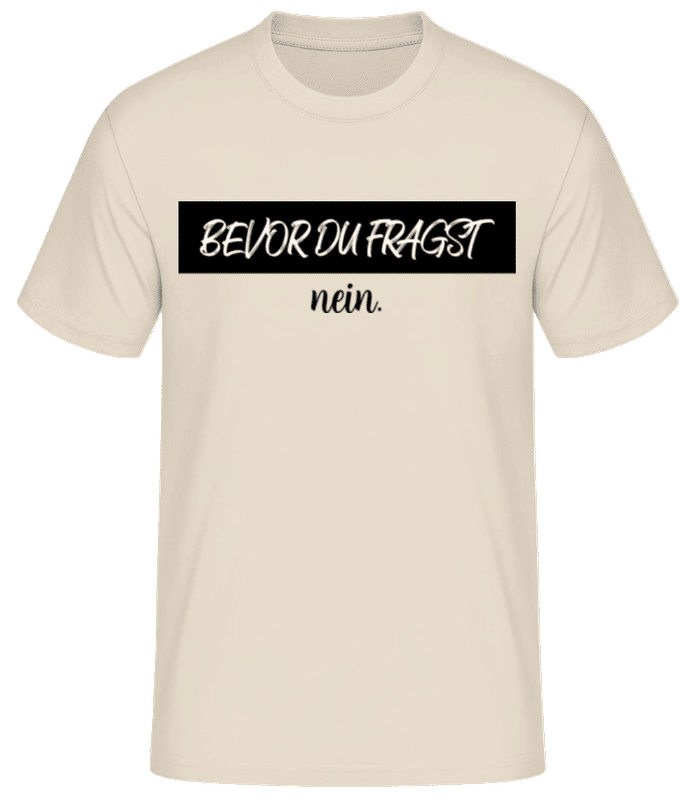 Vorschau: Bevor Du Fragst Nein Schwarz - Männer Basic T-Shirt - Creme - Vorne