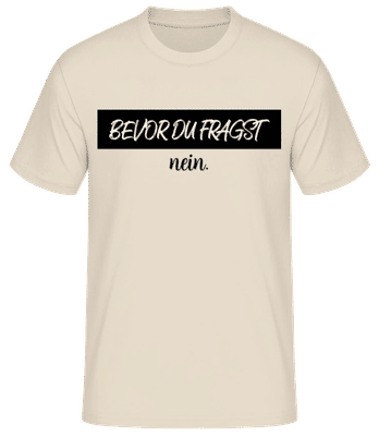 Bevor Du Fragst Nein Schwarz - Männer Basic T-Shirt - Creme - Vorne