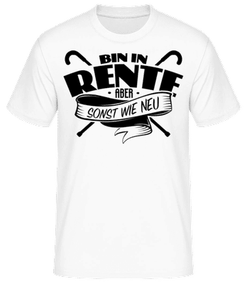Bin In Rente, Aber Sonst Wie Neu - Männer Basic T-Shirt - Weiß - Vorne