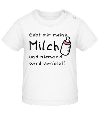Gebt Mir Milch Sonst Knallt's - Baby T-Shirt - Weiß - Vorne