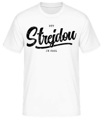 Být Strjdou Je Cool - Pánské basic tričko - Bílá - Napřed