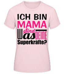 Ich Bin Mama - Was Sind Deine Superkräfte · Frauen Basic T-Shirt