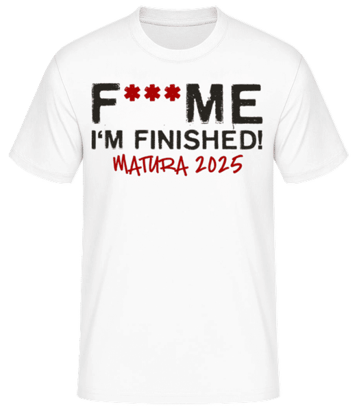 Vorschau: F___ck Me Im Finished Matura 2025 - Männer Basic T-Shirt - Weiß - Vorne