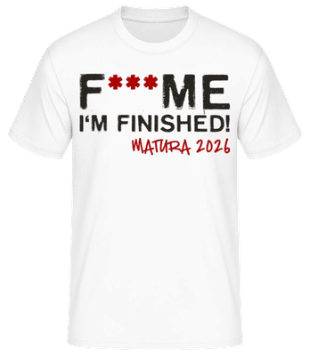 F___ck Me Im Finished Matura 2025 - Männer Basic T-Shirt - Weiß - Vorne