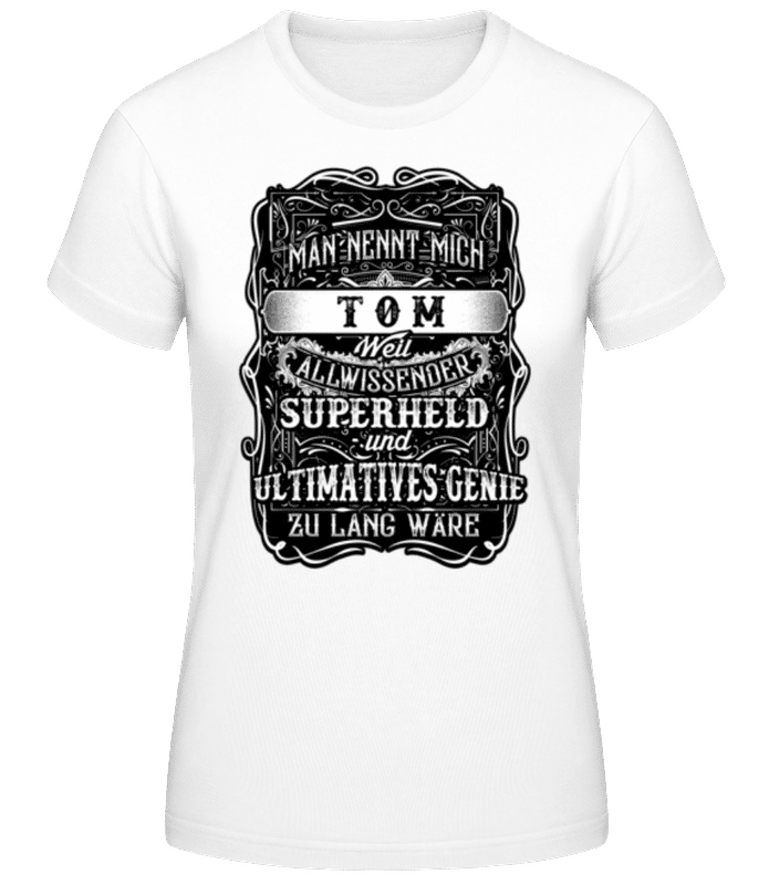 Vorschau: Man Nennt Mich Tom - Frauen T-Shirt B&C - Weiß - Vorne