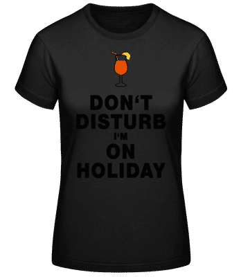 Don't Disturb I'm On Holiday - C - T-shirt standard Femme - Noir - Devant