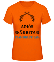 Adio´s Sen~oritas Team Bräutigam Schwarz · Frauen T-Shirt B&C