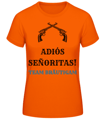 Adio´s Sen~oritas Team Bräutigam Schwarz - Frauen T-Shirt B&C - Orange - Vorne