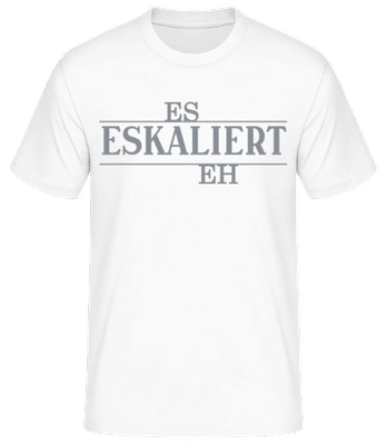 Es Eskaliert Eh Grau - Männer Basic T-Shirt - Weiß - Vorne