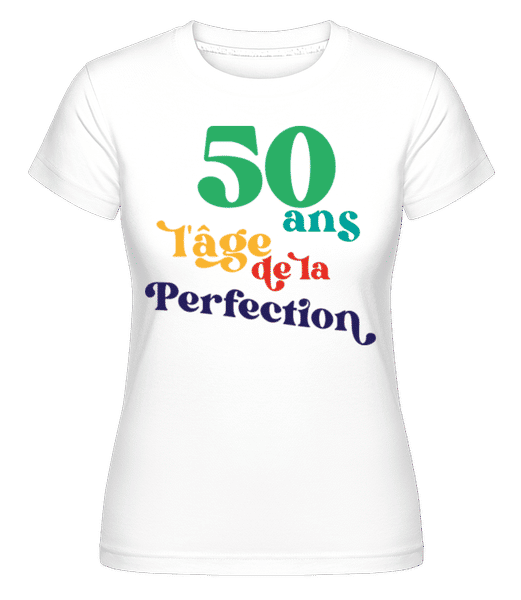 Aperçu: 50 L'âge De La Perfection -  T-shirt Shirtinator femme - Blanc - Devant