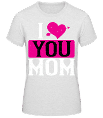I Love You Mom · T-shirt standard Femme