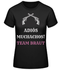 Adiós Muchachos Team Braut - Frauen Basic T-Shirt - Schwarz - Vorne