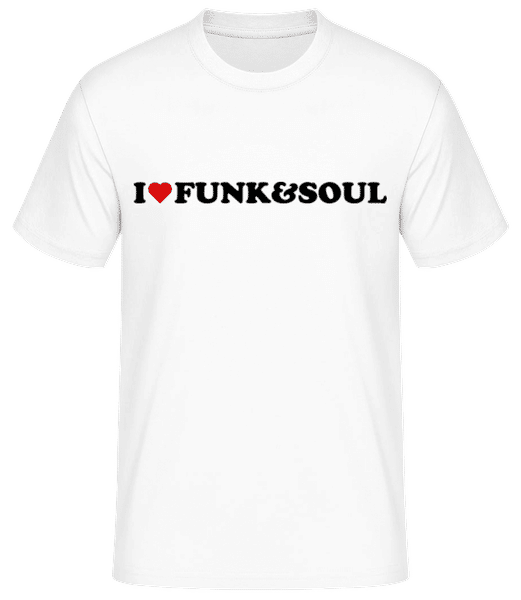 I Love Funk And Soul - T-shirt standard Homme - Blanc - Devant