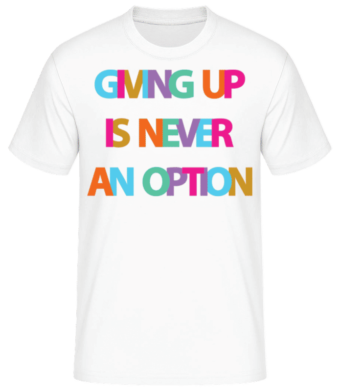 Vorschau: Giving Up Is Never An Option - Männer Basic T-Shirt - Weiß - Vorne