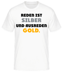 Reden Ist Silber Und Ausreden Gold · Männer Basic T-Shirt