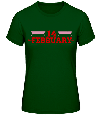 14 February Valentine - T-shirt femme B&C - Vert bouteille - Devant