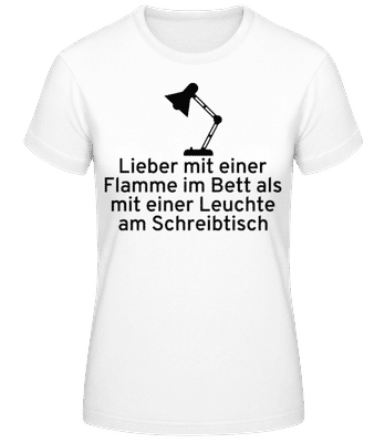 Lieber Mit Einer Flamme Im Bett - Frauen T-Shirt B&C - Weiß - Vorne