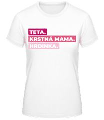 Teta Krstná Mama Hrdinka · Dámske basic tričko