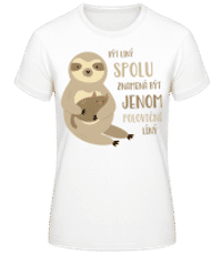 Být Líný Polu Znamená - Dámské basic tričko - Bílá - Napřed