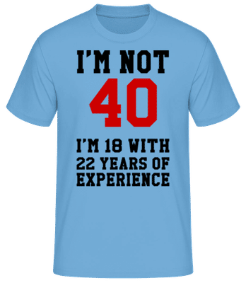 Not 40 But 18 With 22 Years Expe - Men's Basic T-Shirt - Light blue - Front
