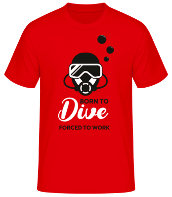 Born To Dive Forced To Work - Men's Basic T-Shirt - Red - Front