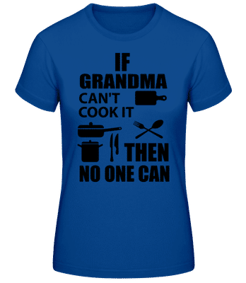 If Grandma Can't Cook It - Camiseta básica de mujer - Azul real - delante