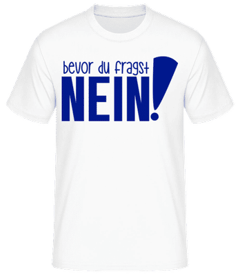 Bevor Du Fragst Nein Blau - Männer Basic T-Shirt - Weiß - Vorne