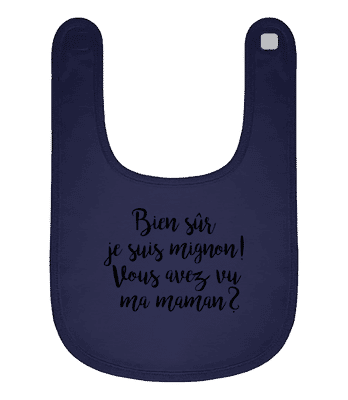 Bien Sûr Je Suis Mignon! Maman - Bavoir Bébé bio - Bleu marine - Devant