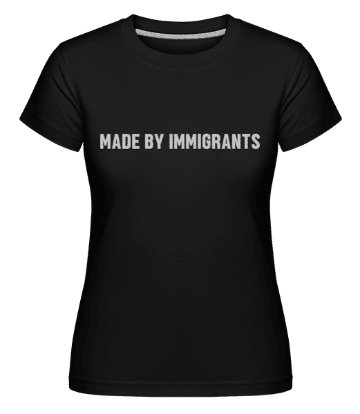 Aperçu: Made By Immigrants -  T-shirt Shirtinator femme - Noir - Devant