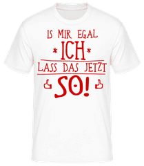Ich Lass Das Jetzt So Rot · Männer T-Shirt B&C
