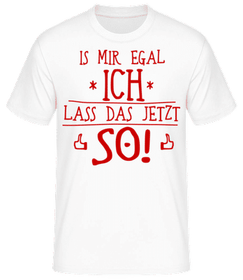Ich Lass Das Jetzt So Rot - Männer Basic T-Shirt - Weiß - Vorne