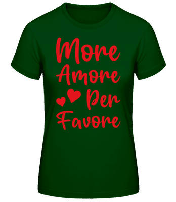 More Amore Per Favore - Frauen Basic T-Shirt - Flaschengrün - Vorne