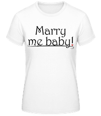 Marry Me Baby! · Frauen Basic T-Shirt