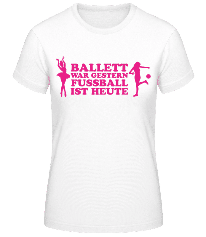 Vorschau: Ballett Gestern Fußball Heute - Frauen Basic T-Shirt - Weiß - Vorne