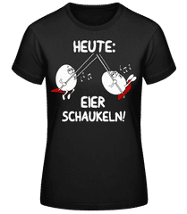 Heute Eier Schaukeln · Frauen Basic T-Shirt