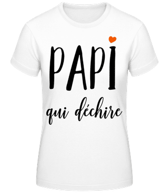 Papi Qui Déchire - T-shirt femme B&C - Blanc - Devant