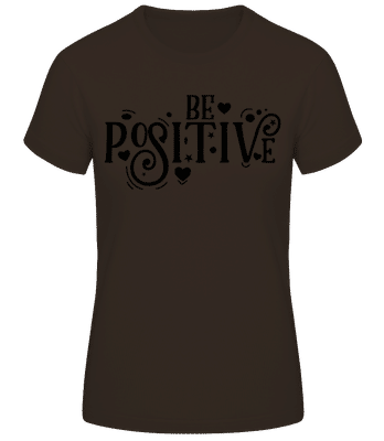 Be Positive - Frauen Basic T-Shirt - Braun - Vorne