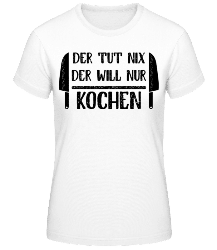 Vorschau: Der Tut Nix Nur Kochen - Frauen T-Shirt B&C - Weiß - Vorne