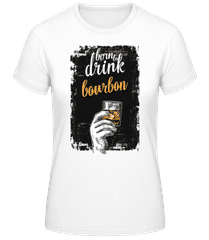 Born To Drink Bourbon · Dámske basic tričko
