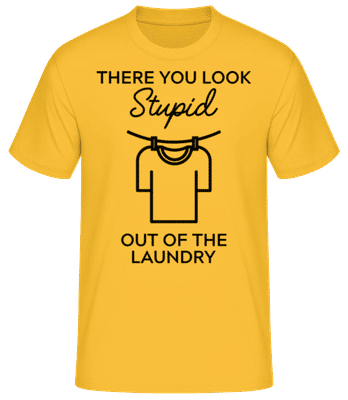 You Look Stupid Out Of The Laundry - Männer Basic T-Shirt - Goldgelb - Vorne