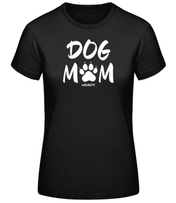 Dog Mom Momlife - Frauen Basic T-Shirt - Schwarz - Vorne