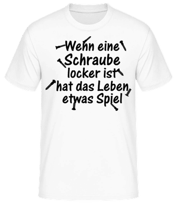 Wenn Eine Schraube Locker Ist - Männer Basic T-Shirt - Weiß - Vorne