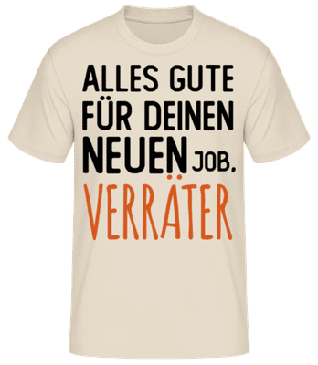 Alles Gute Für Deinen Neuen Job Verräter - Männer Basic T-Shirt - Creme - Vorne