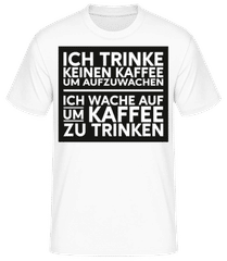 Ich Trinke Keinen Kaffee Um Aufzuwachen · Männer T-Shirt B&C