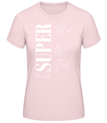 Super Mom Wife Tired Momlife - T-shirt standard Femme - Rose - Devant