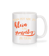 Man Ist Nie Zu Klein · Tasse