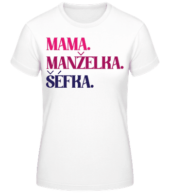 Mama Manželka Šéfka - Dámske basic tričko - Biela - Predné