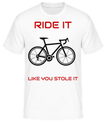 Ride It Like You Stole It · Männer Basic T-Shirt
