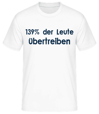 139% Übertreiben - Männer Basic T-Shirt - Weiß - Vorne